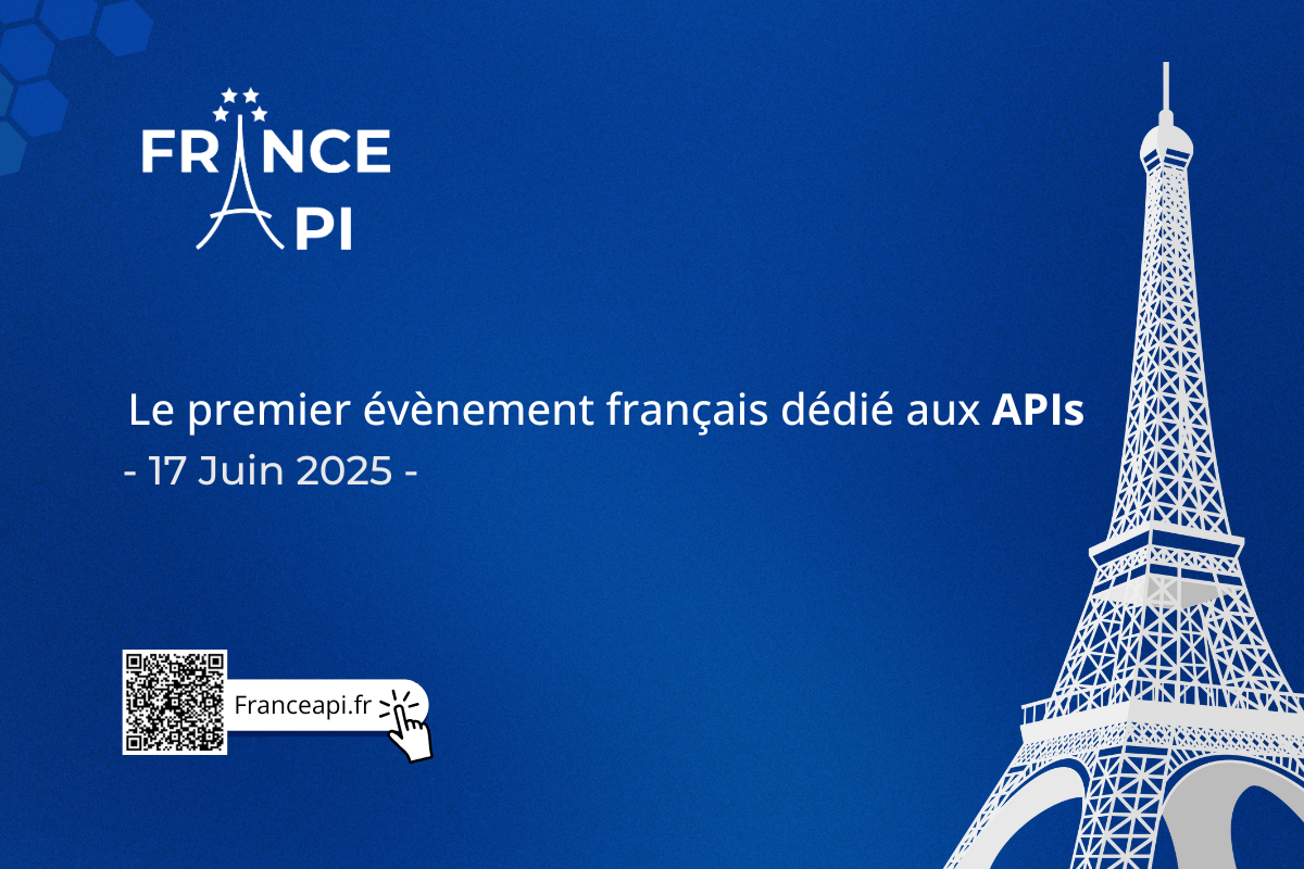 FRANCE API 2025 : Le rendez-vous incontournable de l'écosystème API FRANCE API 2025 : Le rendez-vous incontournable de l'écosystème API