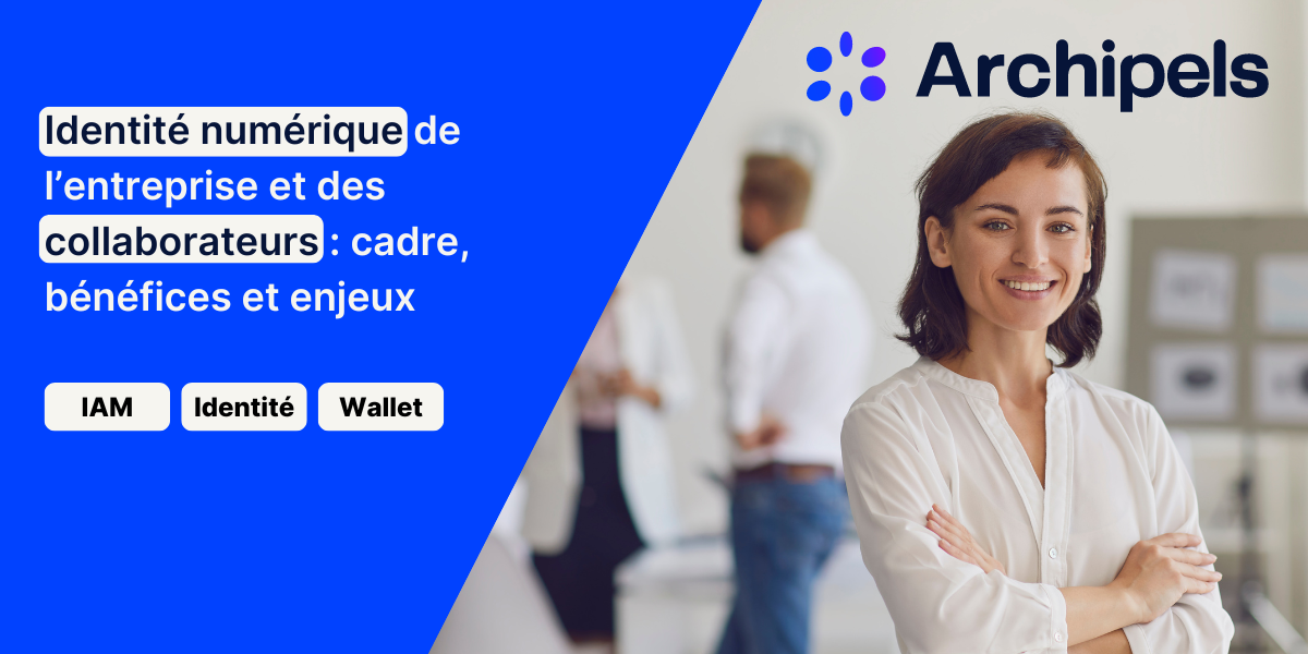 archipels-confiance-numerique-identite-entreprises-collaborateurs