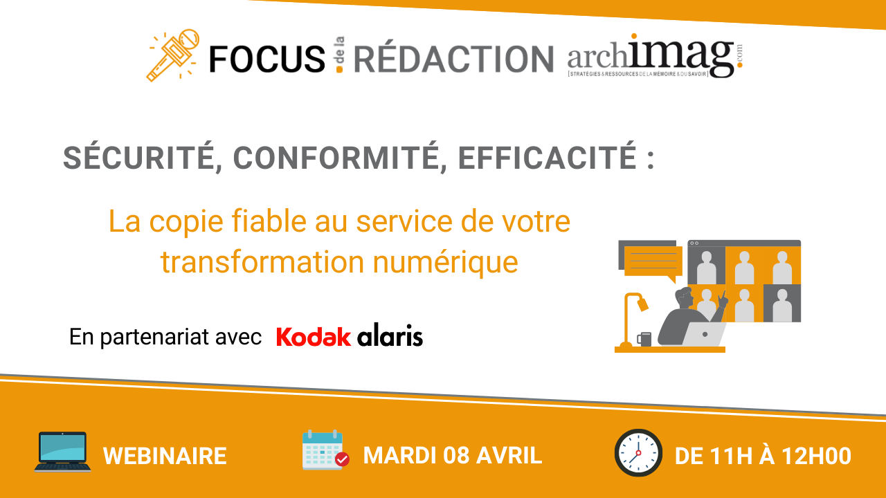 Rendez-vous le 8 avril pour un nouveau Focus de la Rédaction Archimag intitulé "Sécurité, conformité, efficacité : La copie fiable au service de votre transformation numérique". (DR) focus-redaction-archimag-kodak-alaris-visuel-communication