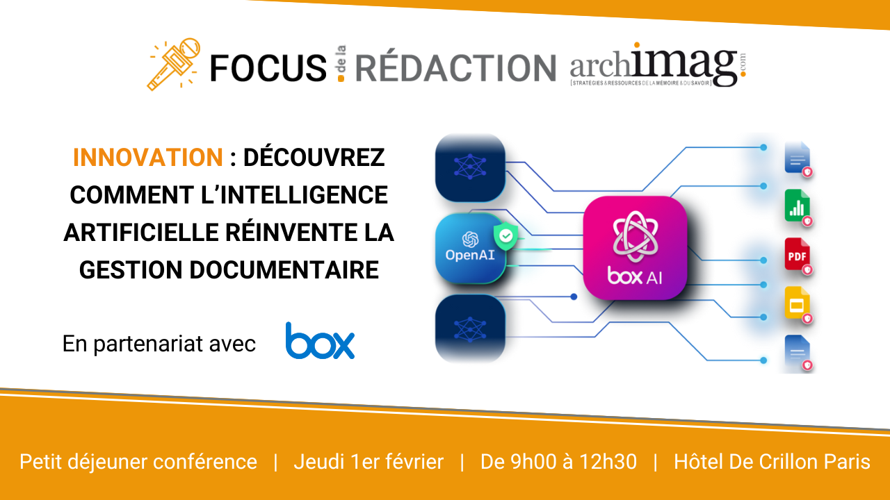 Le Focus de la Rédaction Archimag x Box "Innovation : découvrez comment l’Intelligence Artificielle réinvente la gestion documentaire" aura lieu le 1er février 2024 à l'hôtel Crillon. box-ai-focus-redaction-archimag-evenement