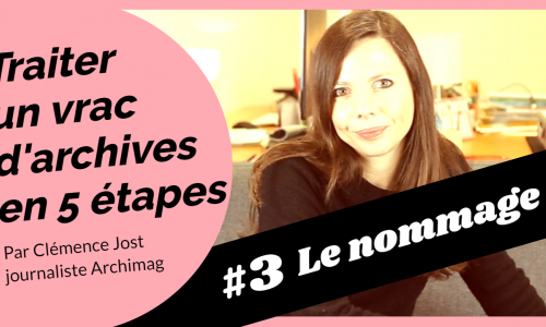 Comment traiter un vrac d'archives en 5 étapes : Le nommage. (DR) traiter-vrac-archives-nommage